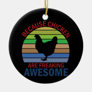 Chicken Art Chicken Are Freaking Awesome Ceramic Ornament