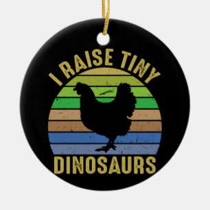 Chicken Art I Raise Tiny Dinosaurs Ceramic Ornament