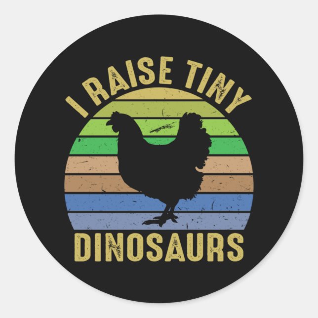 Chicken Art I Raise Tiny Dinosaurs Classic Round Sticker (Front)