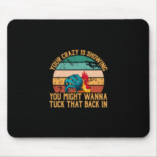 Chicken Art You Might Wanna Tuck Mouse Pad