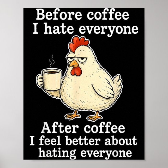 Chicken Before Coffee Hate Everyone After Coffee Poster (Front)