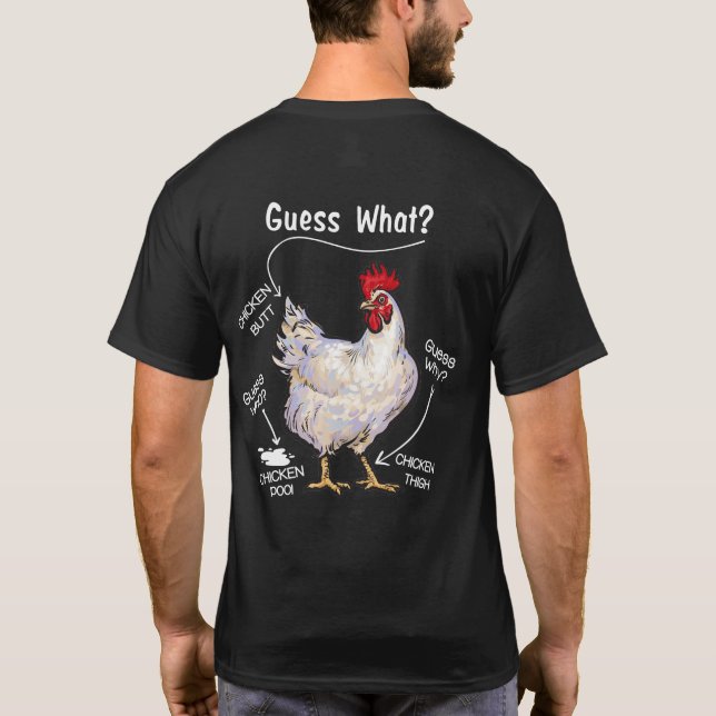 Chicken Butt Guess What Chicken Thig Guess Who T-Shirt (Back)