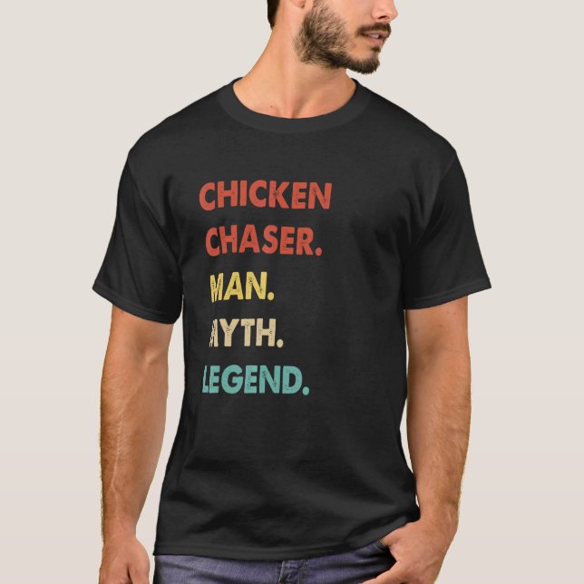 Chicken Chaser Man Myth Legend T-Shirt (Front)