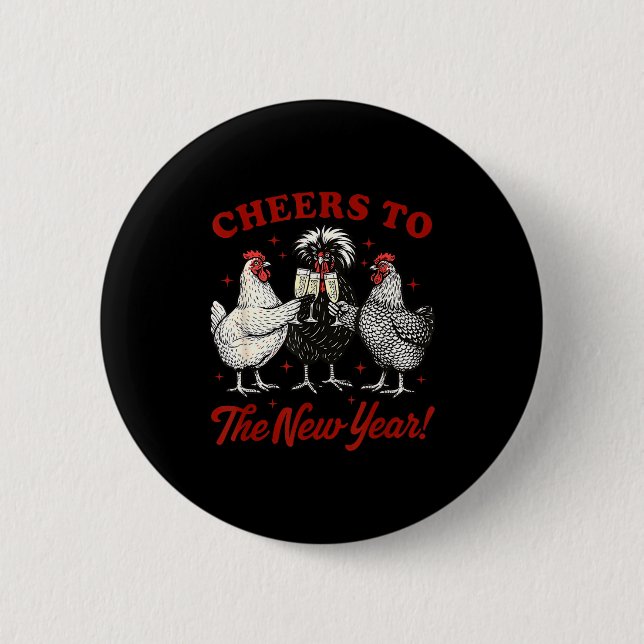 Chicken Cheers To The New Year  6 Cm Round Badge (Front)