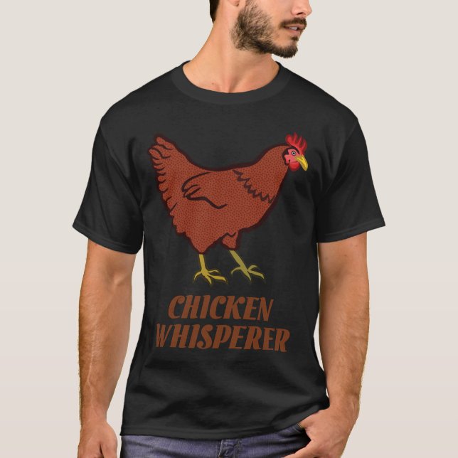 Chicken Chicken Whisperer   T-Shirt (Front)