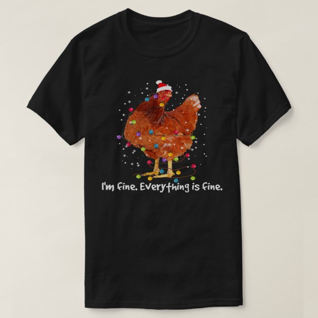 Chicken Chicken Xmas Lights Im Fine Everything Is  T-Shirt (Design Front)