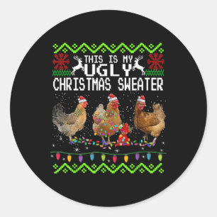 Chicken Christmas This Is My Ugly Sweater Funny  Classic Round Sticker