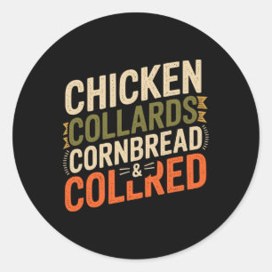Chicken Collards Cornbread And Cobbler _3 Classic Round Sticker