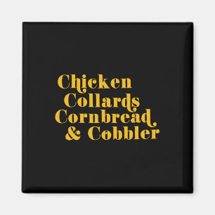 Chicken Collards Cornbread And Cobbler  Magnet