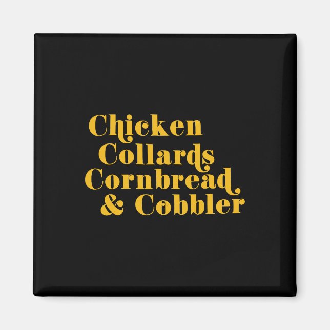 Chicken Collards Cornbread And Cobbler  Magnet (Front)
