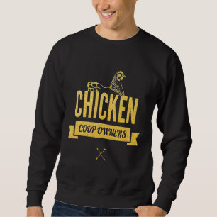 Chicken Coop Owners   Sweatshirt