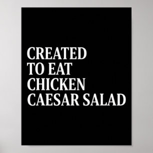 Chicken Created To Eat Chicken Caesar Salad Poster