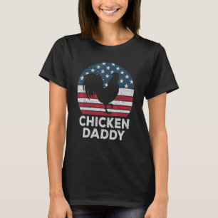 Chicken Daddy Chicken Dad American Flag Retro Chic T-Shirt