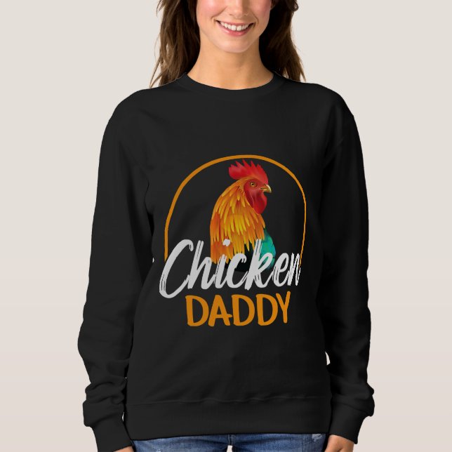 Chicken Daddy Chicken Farmer   Sweatshirt (Front)