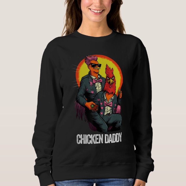 Chicken Daddy Chicken Father Farmer Poultry Father Sweatshirt (Front)