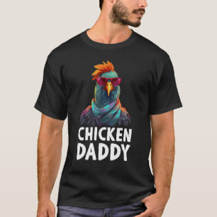 Chicken Daddy  Cockerel Peasant Chicken Farmer T-Shirt