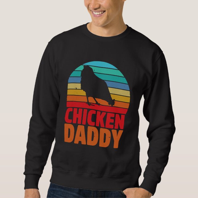 Chicken Daddy Fahters Day Dad   Sweatshirt (Front)
