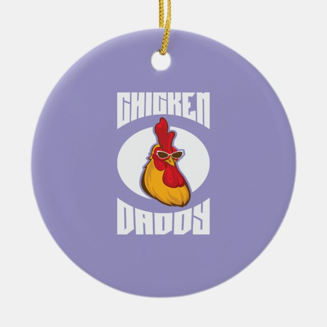 Chicken Daddy Farmed Poultry Ceramic Ornament (Front)