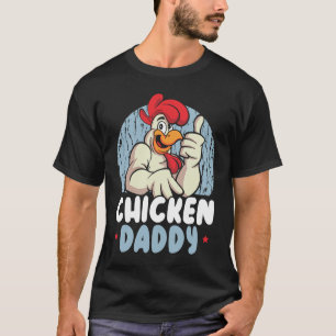 Chicken Daddy Farmer Chicken Whisper Farm Animal P T-Shirt