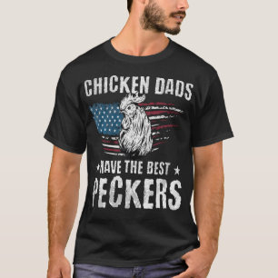 Chicken Dads Have The Best Peckers Ever Funny Adul T-Shirt
