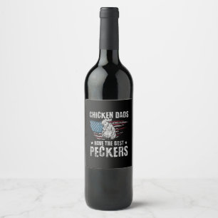 Chicken Dads Have The Best Peckers Ever Funny Adul Wine Label