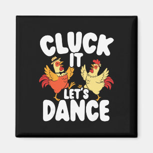 Chicken Dancing Funny Farm Humour Cluck It Playful Magnet