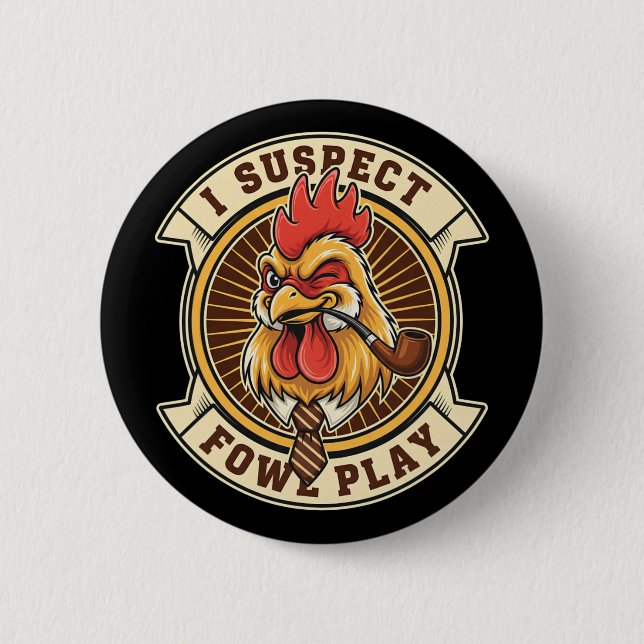 Chicken Detective Rooster I Suspect Fowl Play  6 Cm Round Badge (Front)