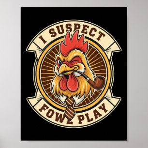 Chicken Detective Rooster I Suspect Fowl Play  Poster
