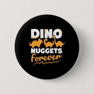 Chicken Dino Nuggets Lover Dino Nuggets Forever Fu 6 Cm Round Badge