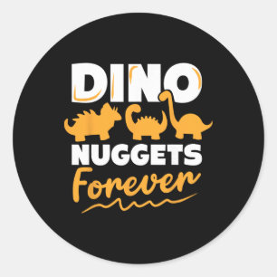 Chicken Dino Nuggets Lover Dino Nuggets Forever Fu Classic Round Sticker