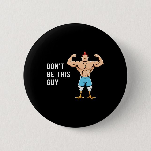 Chicken Don't Be This Guy Funny Buff Chicken Meme  6 Cm Round Badge (Front)