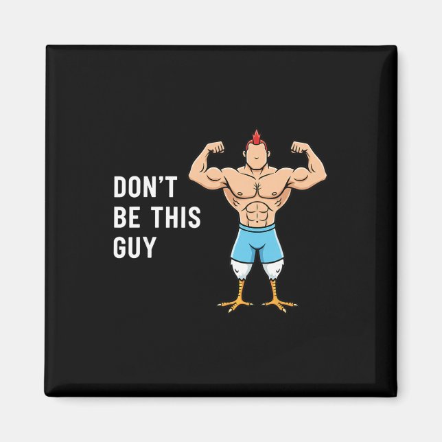 Chicken Don't Be This Guy Funny Buff Chicken Meme  Magnet (Front)