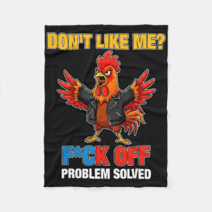 Chicken Don't Like Me Fck Off Problem Solved _1 Fleece Blanket