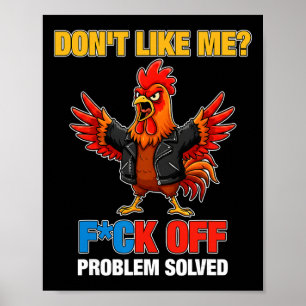 Chicken Don't Like Me Fck Off Problem Solved _1 Poster