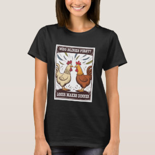 Chicken Duel Cartoon Who Blinks Loser Makes Dinner T-Shirt