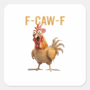 Chicken F-Caw-F Classic Square Sticker
