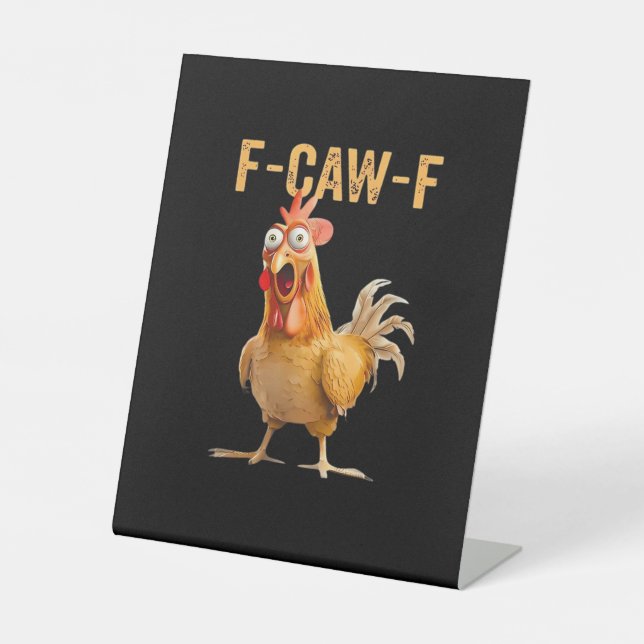 Chicken F-Caw-F Funny Trendy Pedestal Sign (Front)