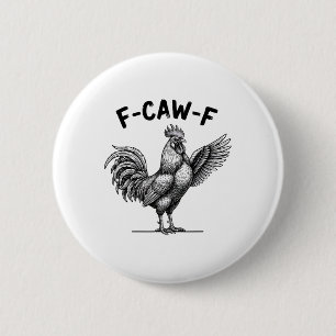 Chicken F-caw-f Rooster, Loud Rnyard Attitude 6 Cm Round Badge