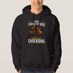 Chicken Farm Animal Yes I Really Do Need All These Hoodie
