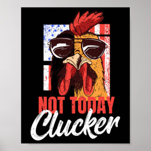 Chicken Farmer Andchicken Lover - Not Today Clucke Poster