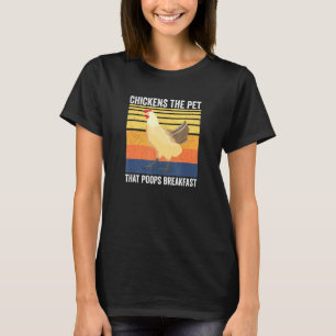 Chicken Farmer - Chickens The Pet That Poops Break T-Shirt