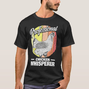 Chicken Farmer Professional Chicken Whisperer Ch T-Shirt