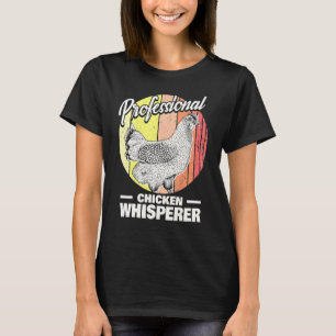 Chicken Farmer  Professional Chicken Whisperer  Ch T-Shirt