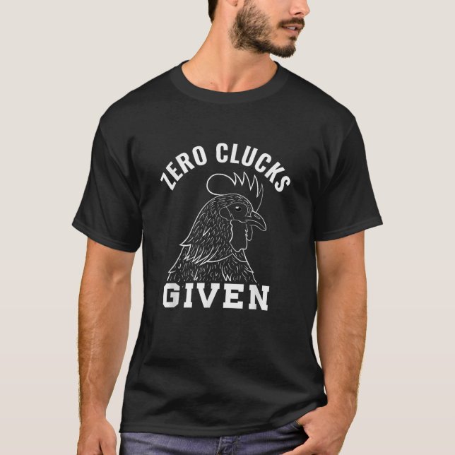 Chicken Farmer Zero Clucks Given Funny Chicken Lov T-Shirt (Front)