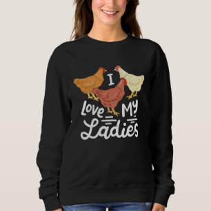 Chicken Farmers I Love My Ladies Sweatshirt