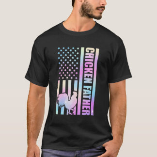 Chicken Father 4Th Of July Family Dad Farmer Fathe T-Shirt