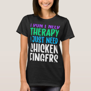Chicken Fingers I Love Chicken Fingers Funny T-Shirt