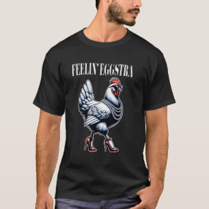 Chicken Funny Feelin' Eggstra Graphic Women Chicke T-Shirt