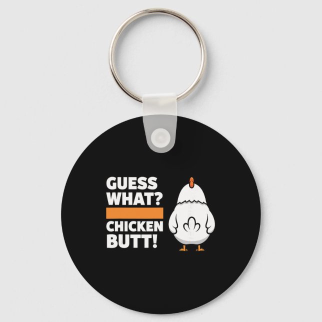 Chicken Funny Guess What Chicken Butt! Chicken Hum Key Ring (Front)