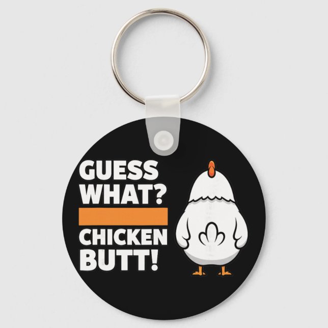 Chicken Funny Guess What Chicken Butt! Chicken Hum Key Ring (Front)